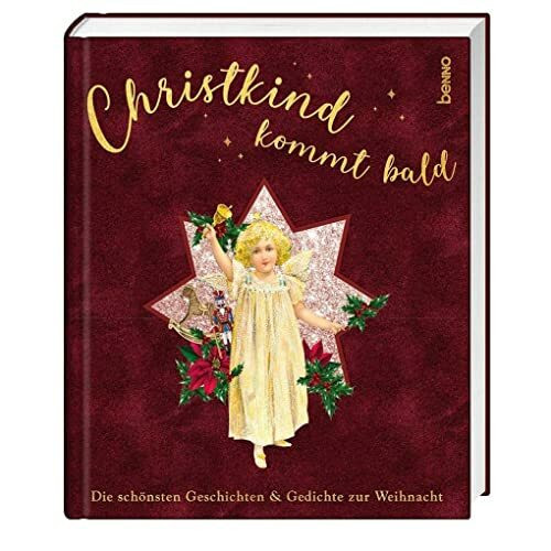 Christkind kommt bald: Die schönsten Geschichten & Gedichte zur Weihnacht