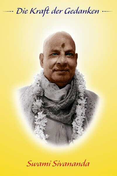 Sivananda, S: Die Kraft der Gedanken