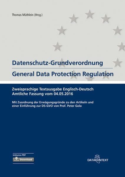 K.T.: zweisprachige Textausgabe Englisch – Deutsch Amtliche Fassung vom 04.05.2016. Mit Zuordnung der Erwägungsgründe zu den Artikeln und einer Einführung zur DS-GVO von Prof. Peter Gola