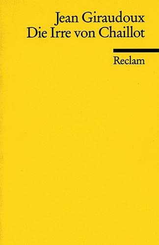 Die Irre von Chaillot: Stück in 2 Akten (Reclams Universal-Bibliothek)