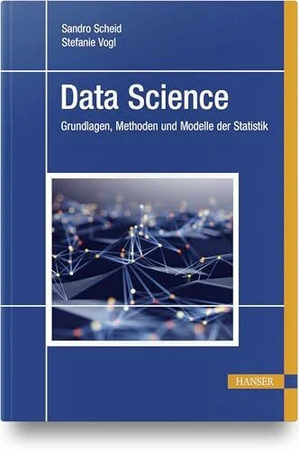 Data Science: Grundlagen, Methoden und Modelle der Statistik
