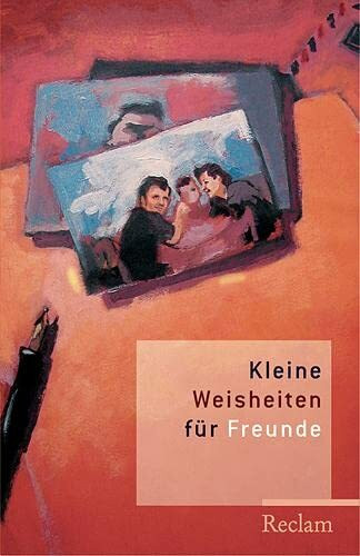 Kleine Weisheiten für Freunde (Reclams Universal-Bibliothek)