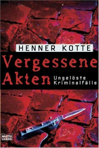 Vergessene Akten: Ungelöste Kriminalfälle (Sachbuch. Bastei Lübbe Taschenbücher)