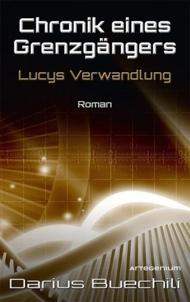 Chronik eines Grenzgängers: Lucys Verwandlung