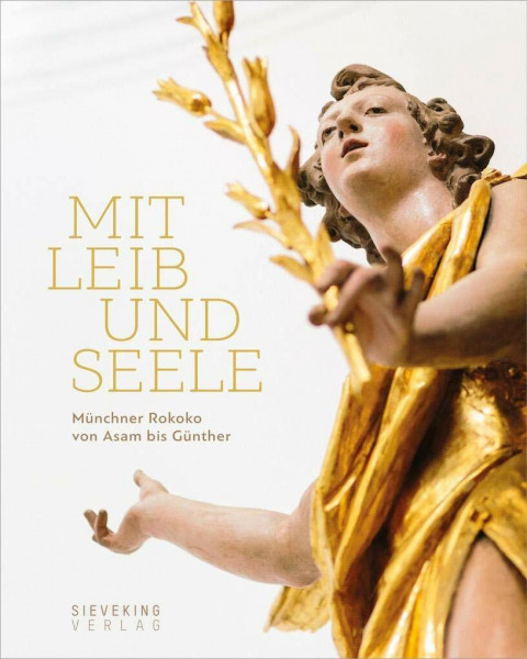Mit Leib und Seele: Münchner Rokoko von Asam bis Günther: Münchner Rokoko von Asam bis Günther. Katalog zur Ausstellung in der Hypo-Kunsthalle in München, 2014/2015. Hrsg.: Diözesanmuseum Freising