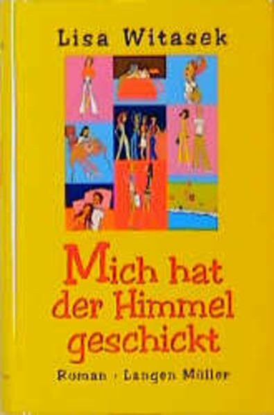 Mich hat der Himmel geschickt: Roman