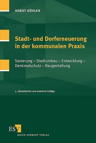 Stadt- und Dorferneuerung in der kommunalen Praxis: Sanierung, Stadtumbau, Entwicklung, Denkmalschutz, Baugestaltung