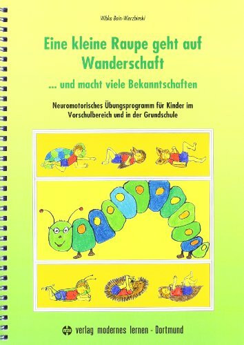 Eine kleine Raupe geht auf Wanderschaft... und macht viele Bekanntschaften: Neuromotorisches Übungsprogramm für Kinder im Vorschulbereich und in der Grundschule