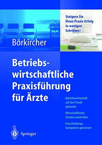 Betriebswirtschaftliche Praxisführung für Ärzte: Steigern Sie Ihren Praxis-Erfolg in wenigen Schritten