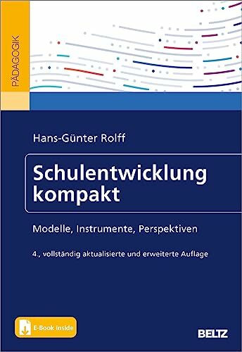 Schulentwicklung kompakt: Modelle, Instrumente, Perspektiven. Mit EBook-inside (Beltz Schulleitung)