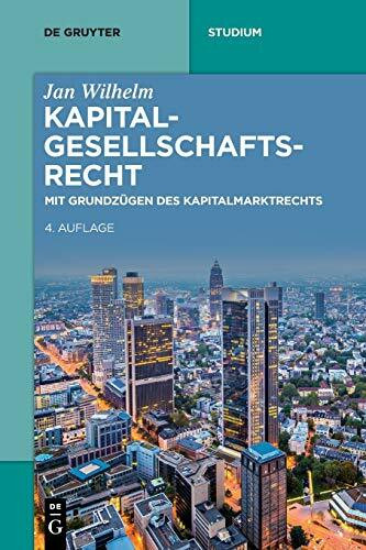 Kapitalgesellschaftsrecht: Mit Grundzügen des Kapitalmarktrechts (De Gruyter Studium)