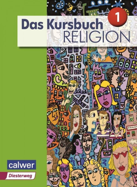 Das Kursbuch Religion 1 - Ausgabe 2015: Schulbuch für die 5./6. Klasse (Das Kursbuch Religion - Ausgabe 2015)