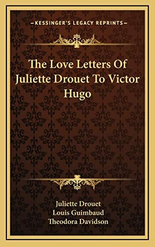 The Love Letters Of Juliette Drouet To Victor Hugo