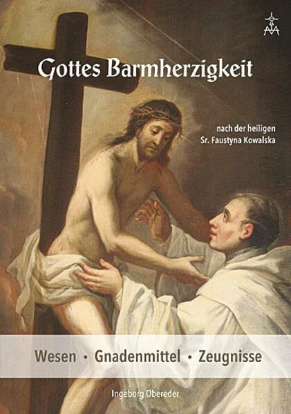 Gottes Barmherzigkeit: nach der heiligen Sr. Faustyna Kowalska