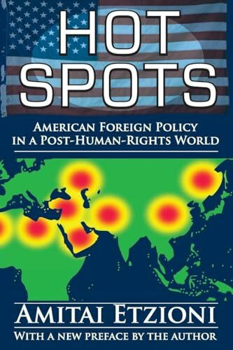 Hot Spots: American Foreign Policy in a Post-Human-Rights World