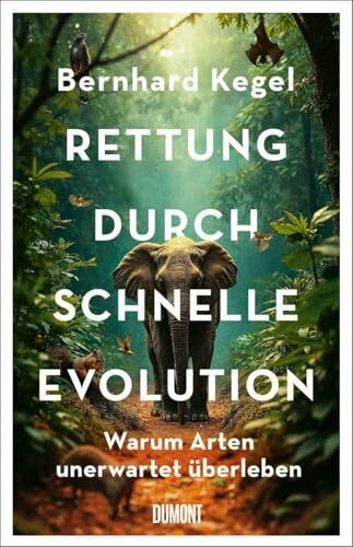 Rettung durch schnelle Evolution: Warum Arten unerwartet überleben | Für ›Mit Pflanzen die Welt retten‹ nominiert für den Deutschen Sachbuchpreis 2025