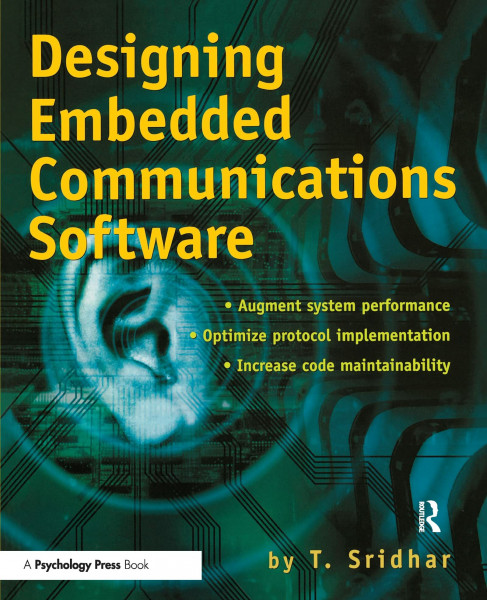 Designing Embedded Communications Software: Augment system performance. Optimize protocol implementation. Increase code maintainability