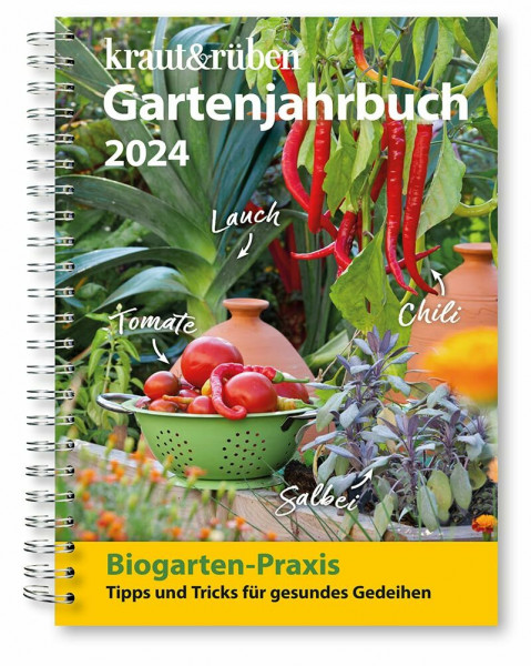 kraut & rüben Gartenjahrbuch 2024: Biogarten-Praxis: Tipps und Tricks für gesundes Gedeihen