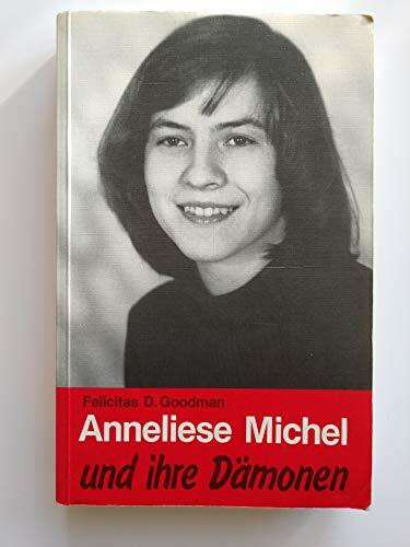 Anneliese Michel und ihre Dämonen: Der Fall Klingenberg in wissenschaftlicher Sicht