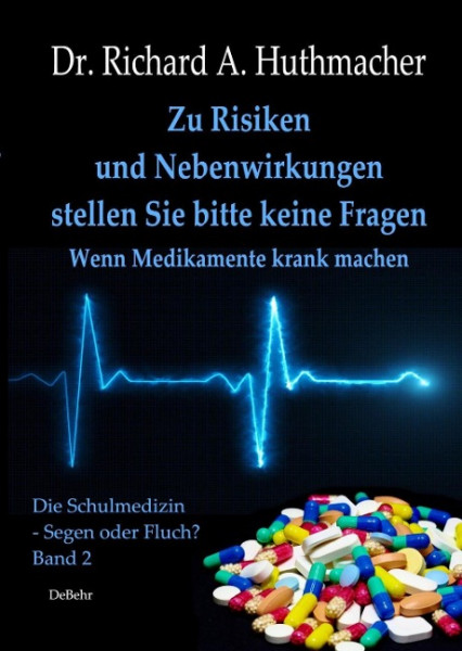 Zu Risiken und Nebenwirkungen stellen Sie bitte keine Fragen 02 - Wenn Medikamente krank machen