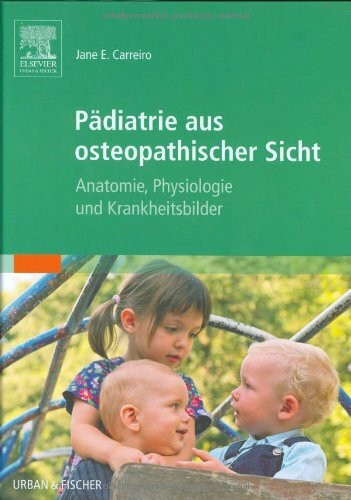 Pädiatrie aus osteopathischer Sicht: Anatomie, Physiologie und Krankheitsbilder