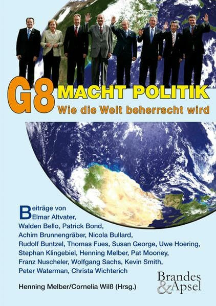 G8 Macht Politik. Wie die Welt beherrscht wird