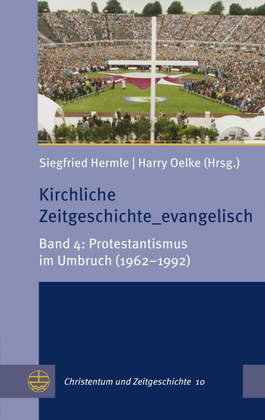 Kirchliche Zeitgeschichte_evangelisch: Band 4: Protestantismus im Umbruch (1962–1992) (Christentum und Zeitgeschichte (CuZ), Band 4)