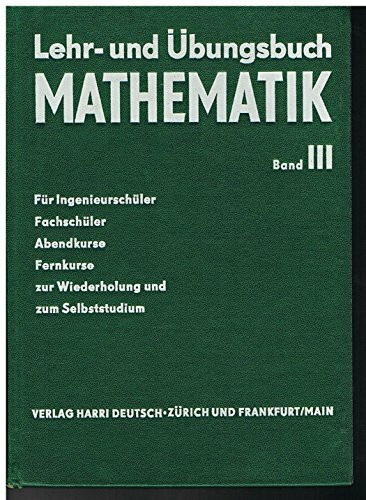 Lehr und Übungsbuch Mathematik Band III. Analytische Geometrie, Vektorrechnung und Infinitesimalrechnung.