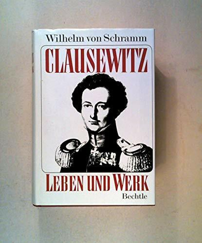 Clausewitz. Leben und Werk