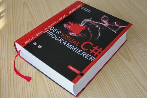 Der Visual C#-Programmierer: Visual C# lernen - Professionell anwenden - Lösungen nutzen