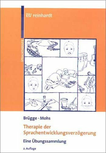 Therapie der Sprachentwicklungsverzögerung: Eine Übungssammlung