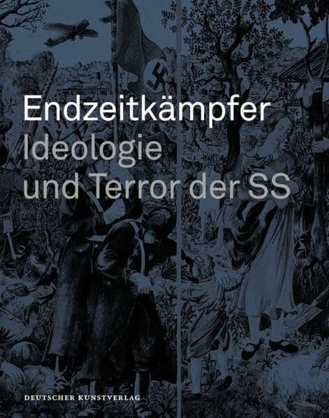 Endzeitkämpfer – Ideologie und Terror der SS: Begleitbuch zur Dauerausstellung in Wewelsburg