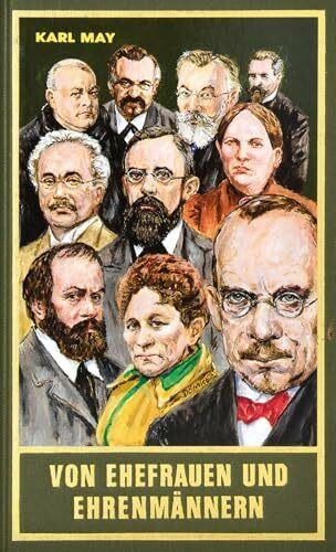 Von Ehefrauen und Ehrenmännern. Biografische und polemische Schriften 1899-1910: Biografische und Polemische Schriften 1899 - 1910 von Karl May (Karl Mays Gesammelte Werke)