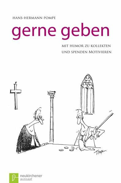 Neukirchener Verlag Gerne Geben, Mit Humor Zu Kollekten Und Spenden Motivieren