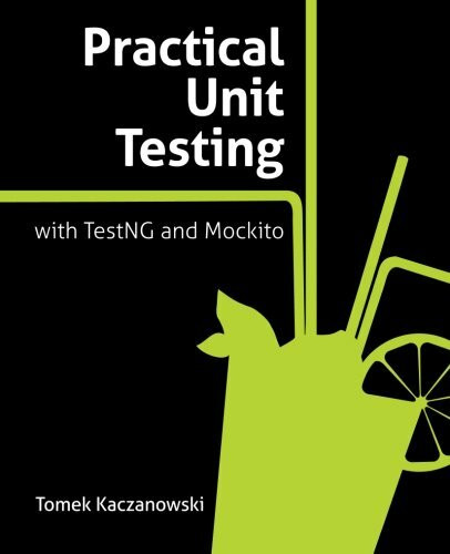 Practical Unit Testing with TestNG and Mockito