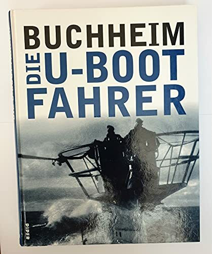 Die U- Boot- Fahrer. Die Boote, die Besatzungen und ihr Admiral.