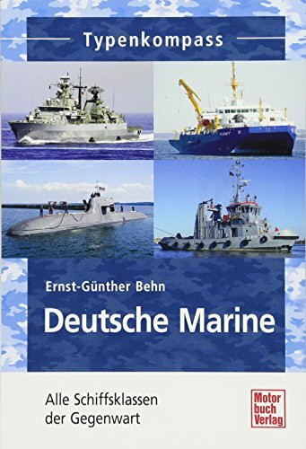 Deutsche Marine: Alle Schiffsklassen der Gegenwart (Typenkompass)