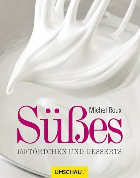 Süßes: 150 Törtchen und Desserts