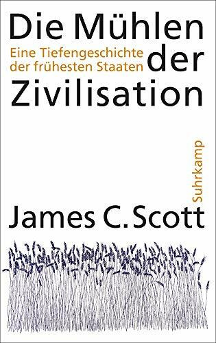 Die Mühlen der Zivilisation: Eine Tiefengeschichte der frühesten Staaten