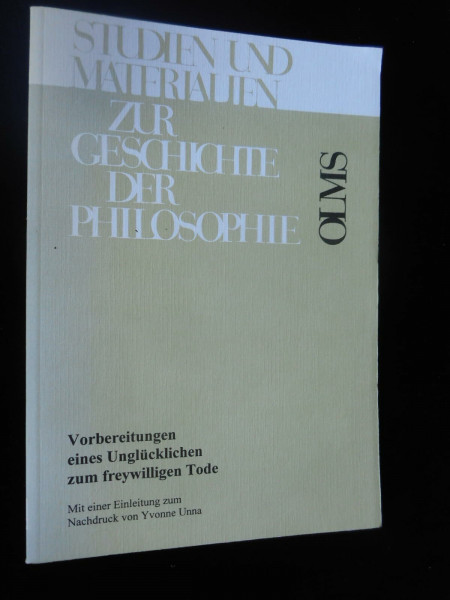 Vorbereitungen eines Unglücklichen zum freywilligen Tode: Aus den Verfassern Papieren herausgegeben von Bernhard Georg (Studien und Materialien zur Geschichte der Philosophie)