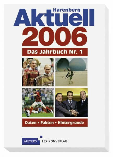Harenberg Aktuell 2006: Das Jahrbuch Nr. 1 - Daten, Fakten, Hintergründe
