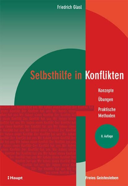 Selbsthilfe in Konflikten: Konzepte - Übungen - Praktische Methoden