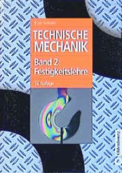 Technische Mechanik, 3 Bde., Bd.2, Festigkeitslehre: Band 2: Festigkeitslehre