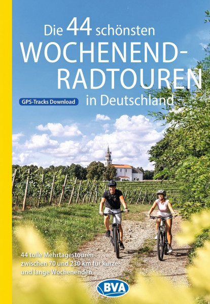 BVA Die 44 schönsten Wochenend-Radtouren in Deutschland: 44 tolle Mehrtagestouren zwischen 70 und 230 km für kurze und lange Wochenenden. (BVA Sammelband, Band 231)