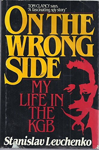 On the Wrong Side: My Life in the KGB