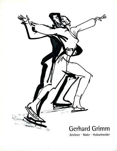 Gerhard Grimm: Zeichner. Maler. Holzschneider