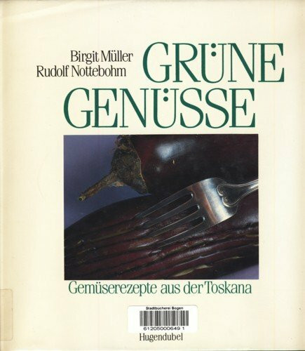 Grüne Genüsse: Gemüserezepte aus der Toskana