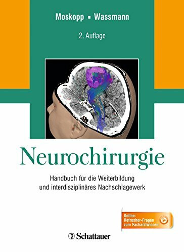 Neurochirurgie: Handbuch für die Weiterbildung und interdisziplinäres Nachschlagewerk: Handbuch für die Weiterbildung und interdisziplinäres ... Online: Refresher-Fragen zum Facharztwissen