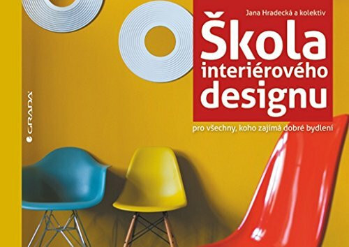 Škola interiérového designu: pro všechny, koho zajímá dobré bydlení (2013)
