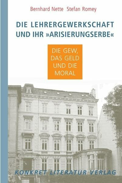 Die Lehrergewerkschaft, und ihr "Arisierungserbe": Die GEW, das Geld und die Moral